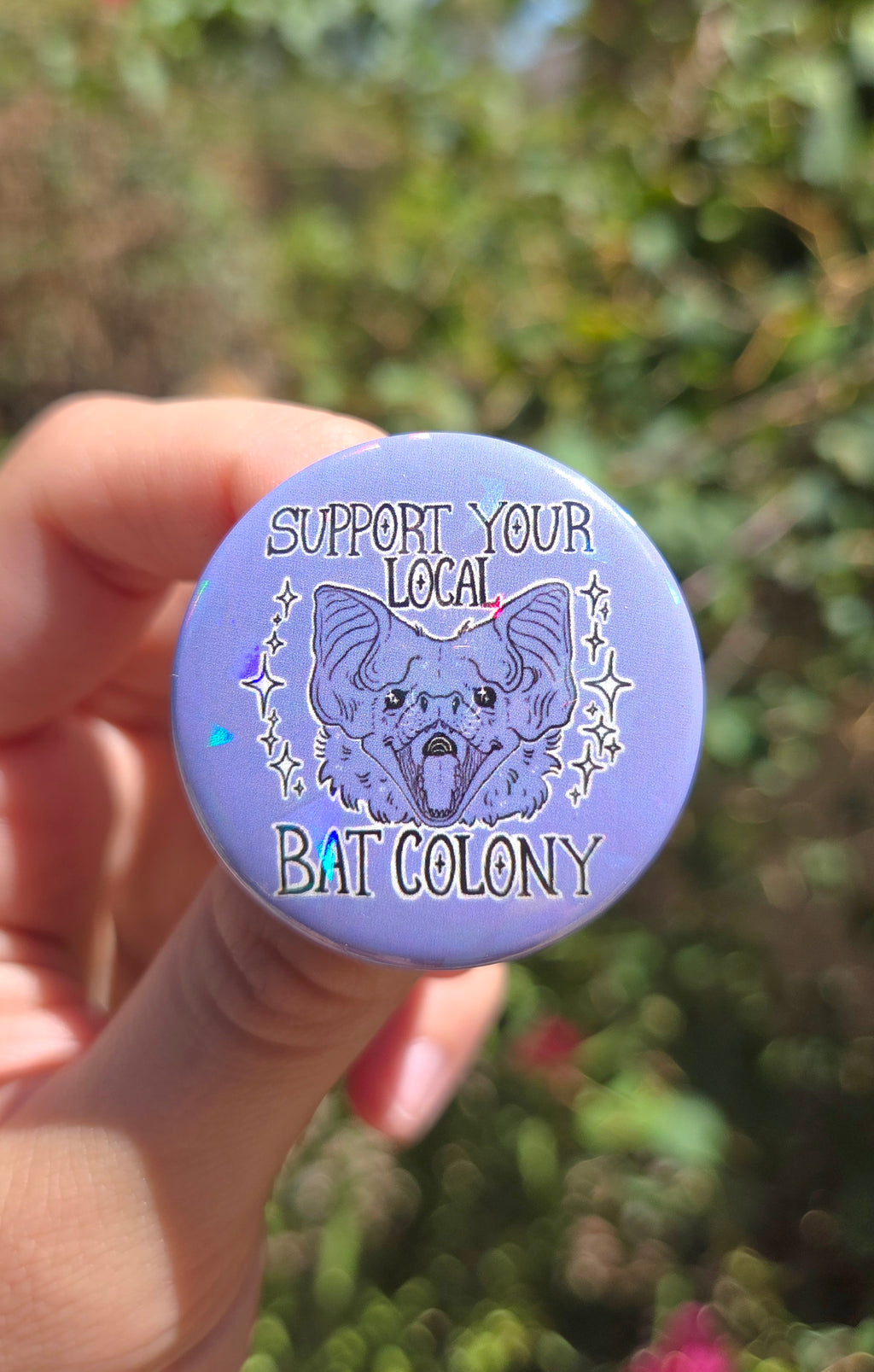 "Support Your Local Bat Colony" 1.5 Inch Holographic Button Pin