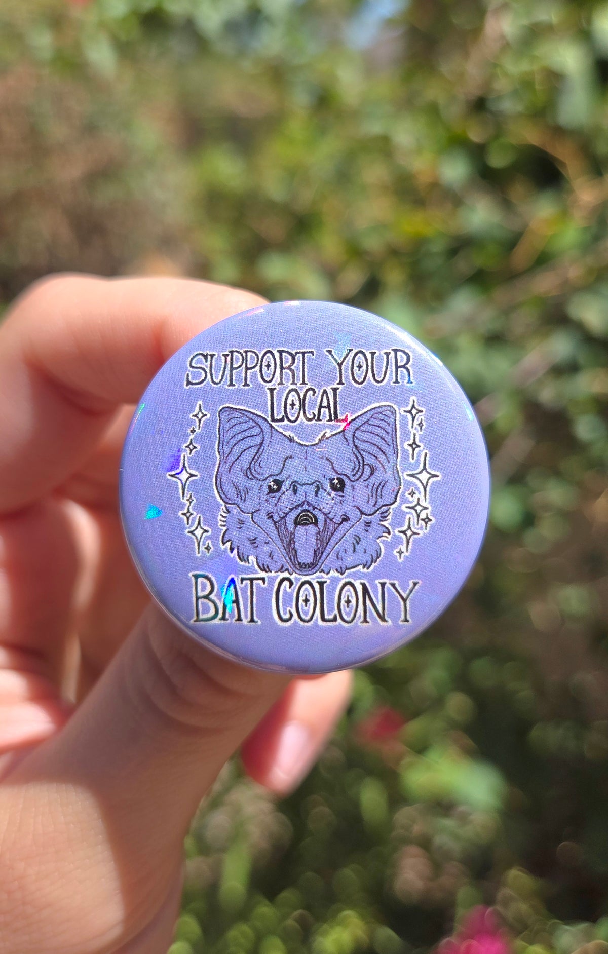 "Support Your Local Bat Colony" 1.5 Inch Holographic Button Pin